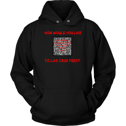 Cage free? -  Hoodie