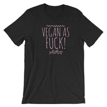 Load image into Gallery viewer, Vegan As Fuck duh! - Short Sleeve T-Shirt