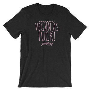 Vegan As Fuck duh! - Short Sleeve T-Shirt