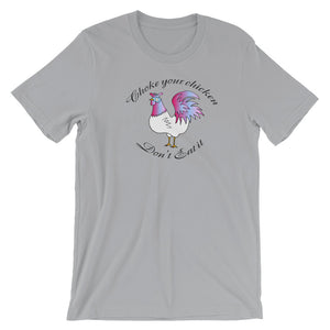 Choke Your Chicken! - Short-Sleeve  T-Shirt