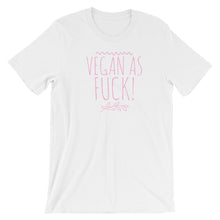 Load image into Gallery viewer, Vegan As Fuck duh! - Short Sleeve T-Shirt