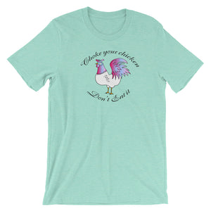 Choke Your Chicken! - Short-Sleeve  T-Shirt