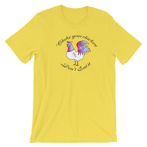 Choke Your Chicken! - Short-Sleeve  T-Shirt