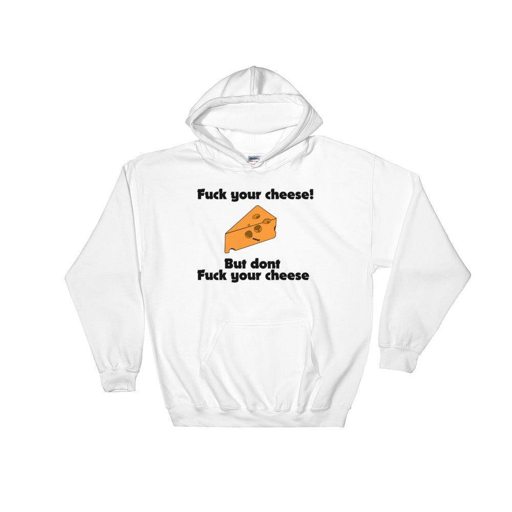 Fuck Cheese - White Hooded Sweatshirt