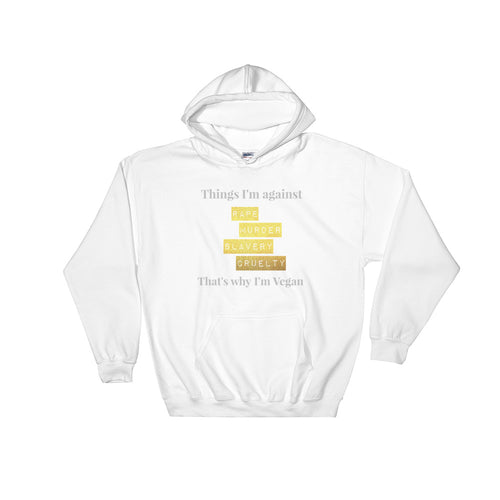 Thing I'm against - White Hooded Sweatshirt